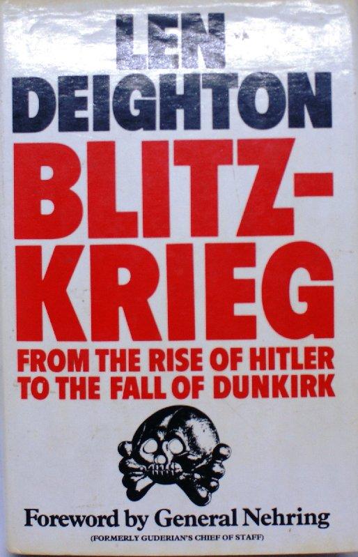 Blitz-Krieg From the Rise of Hitler to the Fall of Dunkirk by Len Deighton